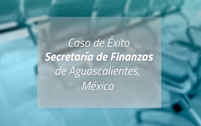 Caso de Éxito: Secretaría de Finanzas de Aguascalientes, México