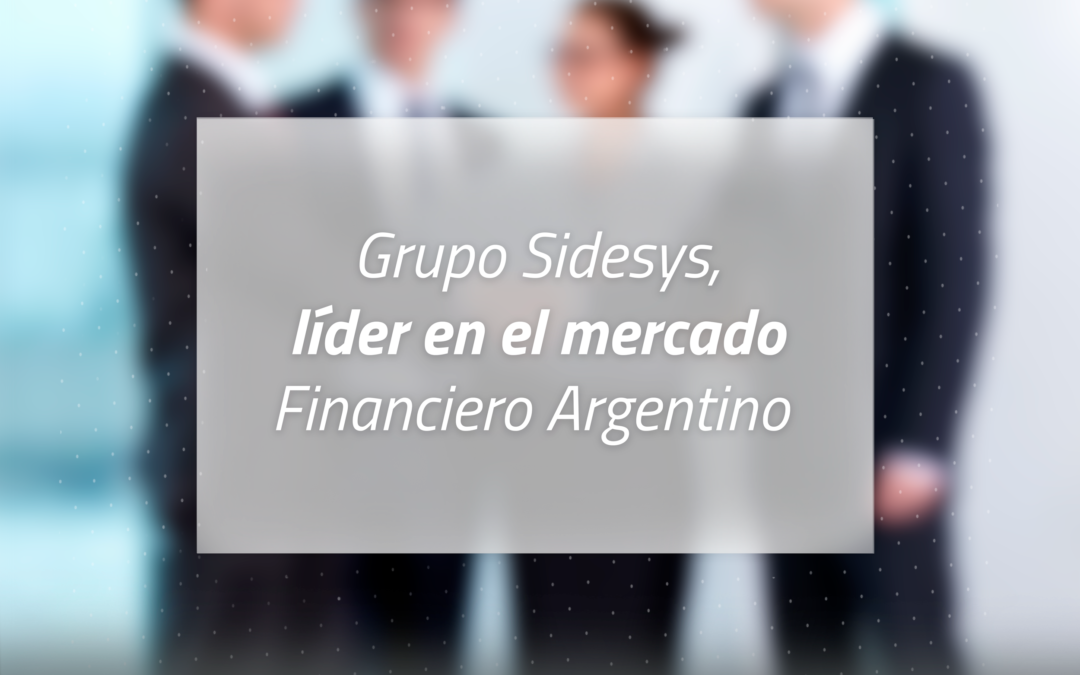 Grupo Sidesys, líder en el mercado Financiero Argentino con la solución e-Flow®